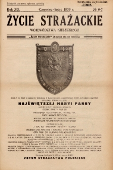 Życie Strażackie Województwa Kieleckiego. 1939, nr 6-7