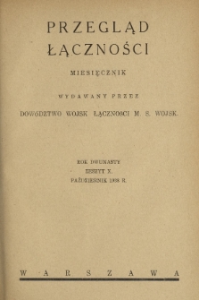 Przegląd Łączności : miesięcznik wydawany przez Dowództwo Wojsk Łączności M. S. Wojsk. 1938, z. 10