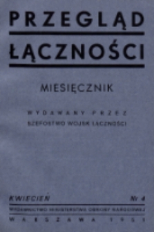 Przegląd Łączności : miesięcznik wydawany przez Szefostwo Wojsk Łączności. 1951, nr 4