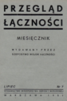 Przegląd Łączności : miesięcznik wydawany przez Szefostwo Wojsk Łączności. 1951, nr 7