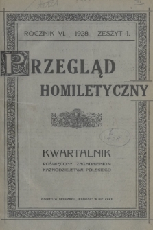 Przegląd Homiletyczny : kwartalnik poświęcony zagadnieniom kaznodziejstwa polskiego. 1928, z. 1