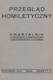 Przegląd Homiletyczny : kwartalnik poświęcony zagadnieniom kaznodziejstwa polskiego. 1938, z. 4