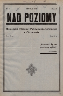 Nad Poziomy : miesięcznik młodzieży Państwowego Gimnazjum w Chrzanowie. R. 1, 1932, nr 1
