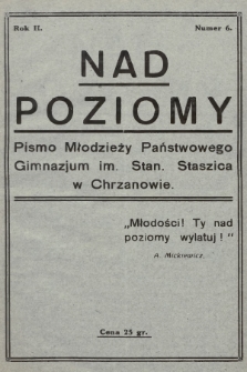 Nad Poziomy : pismo młodzieży Państwowego Gimnazjum im. Stan. Staszica w Chrzanowie. R. 2, nr 6