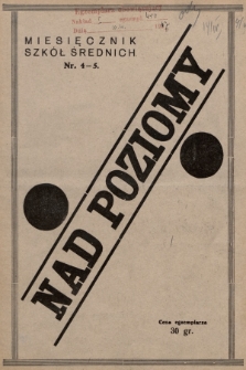 Nad Poziomy : miesięcznik szkół średnich w Chrzanowie i Oświęcimiu. R. 7, 1937, nr 4-5