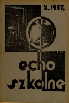 Echo Szkolne : miesięcznik młodzieży Śląskich Technicznych Zakładów Naukowych w Katowicach. 1937, nr 1