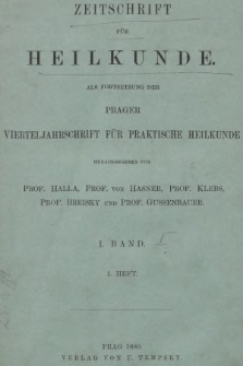 Zeitschrift für Heilkunde als Forsetzung der Prager Vierteljahrschrift für Praktische Heilkunde. Bd. 1, 1880, Heft 1
