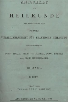 Zeitschrift für Heilkunde als Forsetzung der Prager Vierteljahrschrift für Praktische Heilkunde. Bd. 3, 1882, Heft 2