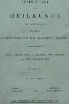 Zeitschrift für Heilkunde als Forsetzung der Prager Vierteljahrschrift für Praktische Heilkunde. Bd. 3, 1882, Heft 5-6