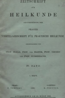 Zeitschrift für Heilkunde als Forsetzung der Prager Vierteljahrschrift für Praktische Heilkunde. Bd. 4, 1883, Heft 1