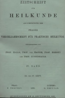Zeitschrift für Heilkunde als Forsetzung der Prager Vierteljahrschrift für Praktische Heilkunde. Bd. 4, 1883, Heft 3-4