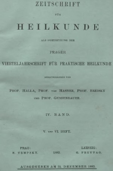Zeitschrift für Heilkunde als Forsetzung der Prager Vierteljahrschrift für Praktische Heilkunde. Bd. 4, 1883, Heft 5-6