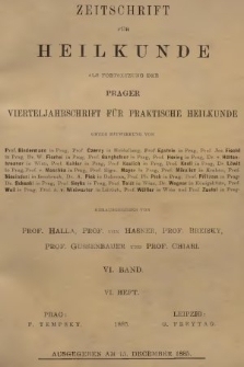 Zeitschrift für Heilkunde als Forsetzung der Prager Vierteljahrschrift für Praktische Heilkunde. Bd. 6, 1885, Heft 6