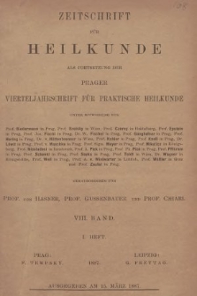 Zeitschrift für Heilkunde als Forsetzung der Prager Vierteljahrschrift für Praktische Heilkunde. Bd. 8, 1887, Heft 1