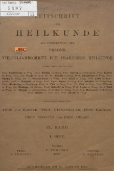 Zeitschrift für Heilkunde als Forsetzung der Prager Vierteljahrschrift für Praktische Heilkunde. Bd. 9, 1888, Heft 1