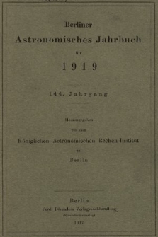 Berliner Astronomisches Jahrbuch für 1919. Bd. 144, 1919