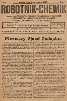 Robotnik-Chemik : organ Centralnego Związku Robotników Przemysłu Chemicznego Rzeczypospolitej Polskiej z siedzibą w Krakowie. 1927, nr 5