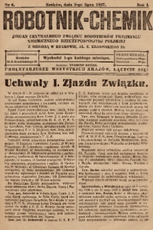 Robotnik-Chemik : organ Centralnego Związku Robotników Przemysłu Chemicznego Rzeczypospolitej Polskiej z siedzibą w Krakowie. 1927, nr 6