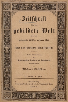 Zeitschrift für die Gebildete Welt über das Gesammte Wissen Unserer Zeit und über Alle Wichtigen Berufszweige. Bd. 2, 1883