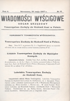 Wiadomości Wyścigowe : organ urzędowy Towarzystwa Zachęty do Hodowli Koni w Polsce. 1927, nr 15