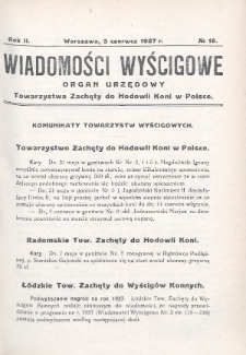 Wiadomości Wyścigowe : organ urzędowy Towarzystwa Zachęty do Hodowli Koni w Polsce. 1927, nr 16
