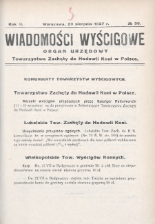 Wiadomości Wyścigowe : organ urzędowy Towarzystwa Zachęty do Hodowli Koni w Polsce. 1927, nr 30