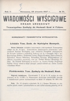 Wiadomości Wyścigowe : organ urzędowy Towarzystwa Zachęty do Hodowli Koni w Polsce. 1927, nr 31
