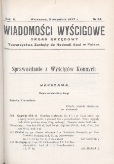 Wiadomości Wyścigowe : organ urzędowy Towarzystwa Zachęty do Hodowli Koni w Polsce. 1927, nr 34