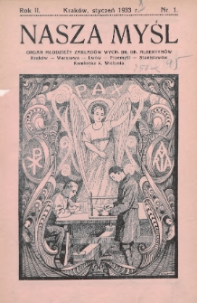 Nasza Myśl : organ młodzieży Zakładów Wych. Br. Br. Albertynów : Kraków, Warszawa, Lwów Przemyśl, Stanisławów, Kamionka k. Wielunia. 1933, nr 1