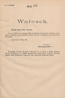 [Kadencja VI, sesja III, al. 177] Alegata do Sprawozdań Stenograficznych z Trzeciej Sesyi Szóstego Peryodu Sejmu Krajowego Królestwa Galicyi i Lodomeryi wraz z Wielkiem Księstwem Krakowskiem z roku 1892. Alegat 177