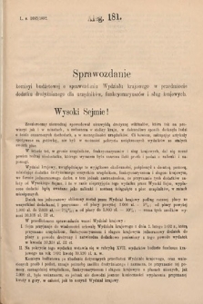 [Kadencja VI, sesja III, al. 181] Alegata do Sprawozdań Stenograficznych z Trzeciej Sesyi Szóstego Peryodu Sejmu Krajowego Królestwa Galicyi i Lodomeryi wraz z Wielkiem Księstwem Krakowskiem z roku 1892. Alegat 181