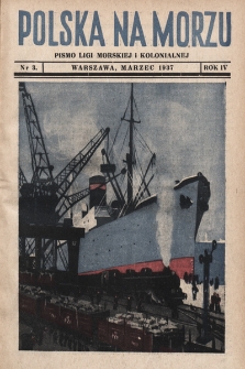 Polska Na Morzu : organ Ligi Morskiej i Kolonjalnej. 1937, nr 3