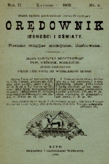 Orędownik Jedności i Oświaty : pisemko religijne miesięczne, ilustrowane. 1902, nr 4