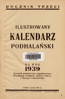 Ilustrowany Kalendarz Podhalański : na rok 1939 : rocznik poświęcony zagadnieniom Wielkiego Podhala, Spisza, Orawy i Okręgu Czadeckiego
