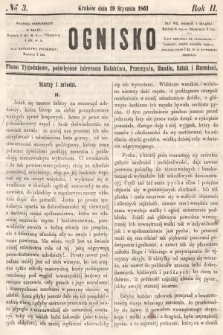Ognisko : pismo tygodniowe, poświęcone interesom rolnictwa, przemysłu, handlu, sztuk i rzemiosł. 1861, nr 3