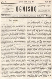 Ognisko : pismo tygodniowe, poświęcone interesom rolnictwa, przemysłu, handlu, sztuk i rzemiosł. 1861, nr 6