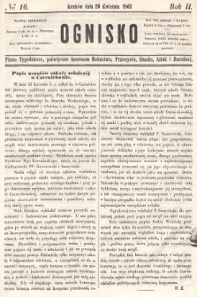 Ognisko : pismo tygodniowe, poświęcone interesom rolnictwa, przemysłu, handlu, sztuk i rzemiosł. 1861, nr 16