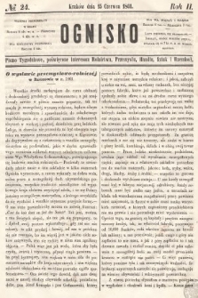 Ognisko : pismo tygodniowe, poświęcone interesom rolnictwa, przemysłu, handlu, sztuk i rzemiosł. 1861, nr 24