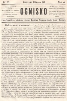 Ognisko : pismo tygodniowe, poświęcone interesom rolnictwa, przemysłu, handlu, sztuk i rzemiosł. 1861, nr 25