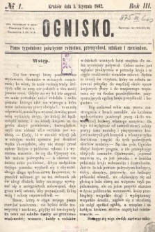 Ognisko : pismo tygodniowe poświęcone rolnictwu, przemysłowi, sztukom i rzemiosłom. 1862, nr 1