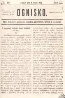 Ognisko : pismo tygodniowe poświęcone rolnictwu, przemysłowi, sztukom i rzemiosłom. 1862, nr 10