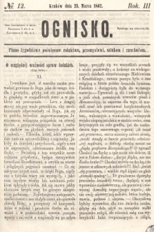 Ognisko : pismo tygodniowe poświęcone rolnictwu, przemysłowi, sztukom i rzemiosłom. 1862, nr 12