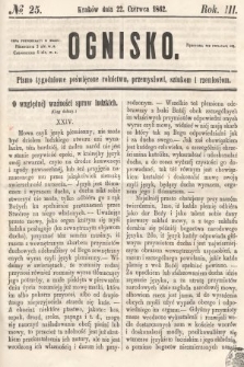 Ognisko : pismo tygodniowe poświęcone rolnictwu, przemysłowi, sztukom i rzemiosłom. 1862, nr 25