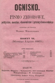 Ognisko : pismo zbiorowe polityczne, moralne, ekonomiczne i przemysłowo-rolnicze. 1865, nr 6