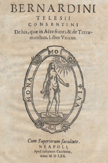Bernardini Telesii Consentini De his, quae in Aëre fiunt; & de Terræmotibus, Liber Vnicus