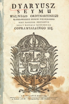 Dyaryusz Seymu Walnego Ordynaryinego Warszawskiego Szescio Niedzielnego Roku Panskiego MDCCLXXVIII. Dnia V. Miesiąca Pazdziernika Odprawuiącego się