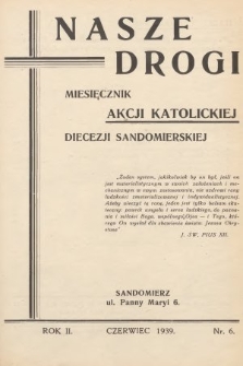 Nasze Drogi : miesięcznik Akcji Katolickiej Diecezji Sandomierskiej. 1939, nr 6