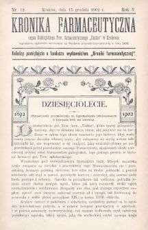 Kronika Farmaceutyczna : organ Galicyjskiego Towarzystwa Farmaceutycznego „Unitas” w Krakowie. 1902, nr 12
