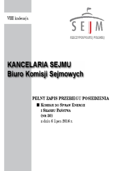 Pełny Zapis Przebiegu Posiedzenia Komisji do spraw Energii i Skarbu Państwa (nr 30) z dnia 6 lipca 2016 r.