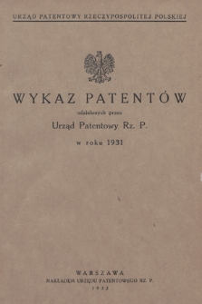 Wykaz Patentów Udzielonych przez Urząd Patentowy Rz. P. w Roku 1931